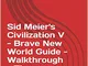 Sid Meier's Civilization V - Brave New World Guide - Walkthrough - Tips - Cheats - And Mor...