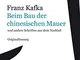 Beim Bau der chinesischen Mauer: und andere Schriften aus dem Nachlaß: 18110