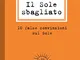 Il Sole sbagliato. 10 false convinzioni sul Sole