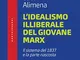 L'idealismo illiberale del giovane Marx: Il sistema del 1837 e la parte nascosta