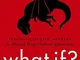 What If?: Serious Scientific Answers to Absurd Hypothetical Questions [Lingua inglese]