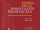 Storia della spiritualità francescana. Secoli XIII-XVI (Vol. 1)