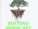 Ventuno giorni per rinascere. Il percorso che ringiovanisce corpo e mente