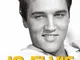 Io, Elvis. La storia immortale del re del rock. Ediz. ampliata