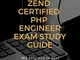 ZEND CERTIFIED PHP ENGINEER EXAM STUDY GUIDE: ZEND 200-550 (English Edition)