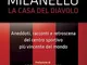 Milanello, la casa del diavolo. Aneddoti, racconti e retroscena del centro sportivo più vi...