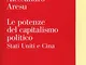 Le potenze del capitalismo politico. Stati Uniti e Cina