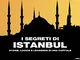 I segreti di Istanbul: Storie, luoghi e leggende di una capitale (Frontiere Einaudi)