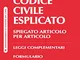 Codice civile esplicato. Spiegato articolo per articolo. Leggi complementari. Formulario