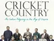 Cricket Country: An Indian Odyssey in the Age of Empire