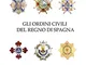 Gli ordini civili del regno di Spagna. Storia e onori
