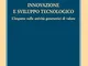 Innovazione e sviluppo tecnologico. L'impatto sulle attività generatrici di valore