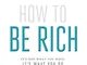 How to Be Rich: It's Not What You Have, It's What You Do With What You Have