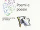 Poemi e poesie. L'amore, la vita, la patria