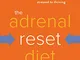 The Adrenal Reset Diet: Strategically Cycle Carbs and Proteins to Lose Weight, Balance Hor...