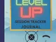Gamers Level Up Session Tracker Journal: For Teens and kids 8yrs+ boys or girls. A fun way...