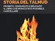 Storia del Talmud. Proibito, censurato e bruciato. Il libro che non è stato possibile canc...