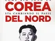 La nuova Corea del nord: Come Kim Jong Un sta cambiando il Paese