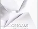 Origami. Spirito di carta. Catalogo della mostra (Torino, 14 dicembre 2013-16 febbraio 201...