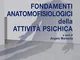 Fondamenti anatomofisiologici dell'attività psichica. Con Contenuto digitale per download...