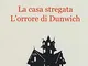 La casa stregata-L'orrore di Dunwich