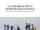 La parabola della democrazia italiana. Dalla rappresentanza alla rappresentazione