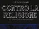 Contro la religione. Gli scritti atei di H. P. Lovecraft