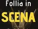 Follia in scena