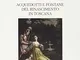 Acquedotti e fontane del Rinascimento in Toscana. Acqua, architettura e città al tempo di...