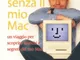 Mai più senza il mio Mac: Guida alla sopravvivenza in un mondo di computer