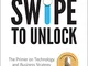 Swipe to Unlock: The Primer on Technology and Business Strategy (English Edition)