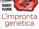 L'impronta genetica. Come il DNA ci rende quelli che siamo