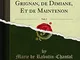 Lettres Choisies de Mmes. de Sévigné de Grignan, de Dimiane, Et de Maintenon, Vol. 2 (Clas...