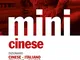 Mini cinese. Dizionario cinese-italiano, italiano-cinese