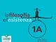 La filosofia e l'esistenza. Per le Scuole superiori. Con e-book. Con espansione online (Vo...