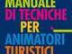 Manuale di tecniche per animatori turistici