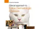 Clinical approach to feline dermatologic diseases