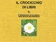 Il crocicchio di libri. II. Il bibliotecario di se stesso: dalla libreria alla biblioteca:...