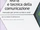 TFA Teoria e tecnica della comunicazione. Manuale per prove scritte e orali. Per la classe...