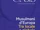 Oasis. Cristiani e musulmani nel mondo globale. Musulmani d'Europa. Tra locale e globale (...