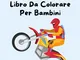 Motociclette Libro da Colorare: Libro da Colorare Motociclette per Ragazzi, Ragazze e Bamb...