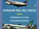 Ryanair nel Bel Paese. Cronaca di una colonizzazione. Nuova ediz.