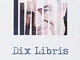 Dix libris. La mia storia sentimentale della letteratura