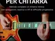 FIGURE RITMICHE e RIFF PER CHITARRA: Metodo completo di chitarra ritmica con spiegazioni,...