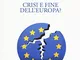Crisi e fine dell'Europa?