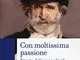 Con moltissima passione. Ritratto di Giuseppe Verdi