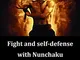Fight and self-defense with Nunchaku: Basic and advanced Techniques (English Edition)