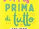 Un sorriso prima di tutto. 101 idee per illuminare la nostra vita