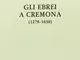 Gli ebrei a Cremona 1278-1630 (rist. anast. 1917)