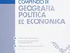 Compendio di geografia politica ed economica